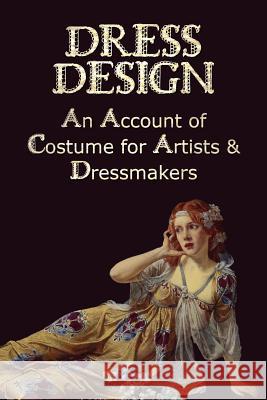 Dress Design - An Account of Costume for Artists & Dressmakers Talbot Hughes 9781781391891 Benediction Classics - książka