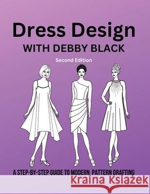 Dress Design with Debby Black: A Step-By-Step Guide To Modern Pattern Drafting Deborah Black   9780639746449 National Library of South Africa - książka