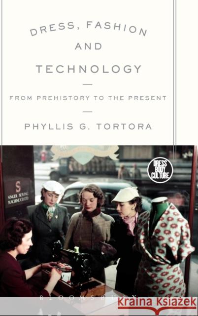 Dress, Fashion and Technology: From Prehistory to the Present Tortora, Phyllis G. 9780857851901 Bloomsbury Academic - książka