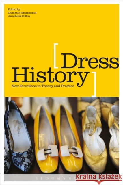 Dress History: New Directions in Theory and Practice Nicklas, Charlotte 9780857855411 Bloomsbury Academic - książka