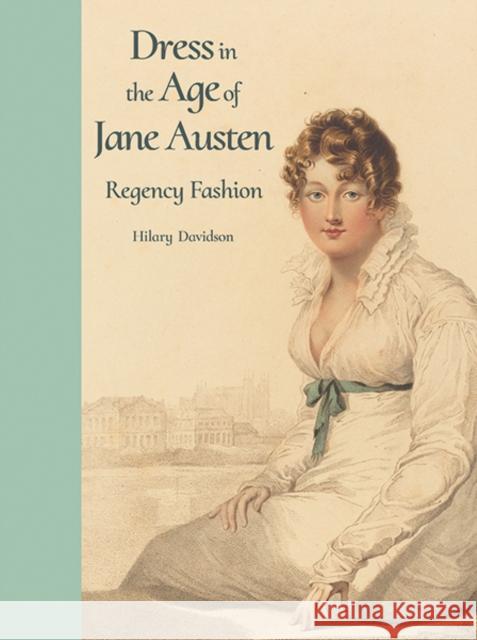 Dress in the Age of Jane Austen: Regency Fashion Hilary Davidson 9780300218725 Yale University Press - książka