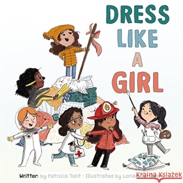 Dress Like a Girl Patricia Toht Lorian Tu-Dean 9780062798923 HarperCollins Publishers Inc - książka