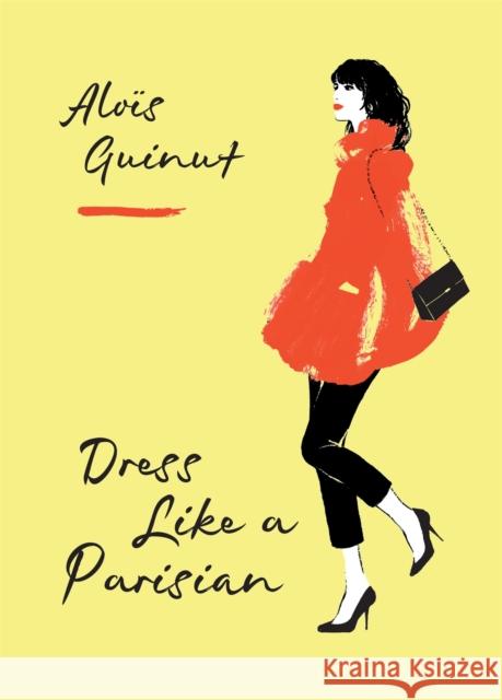 Dress Like a Parisian Guinut Alois 9781784724184 Mitchell Beazley - książka