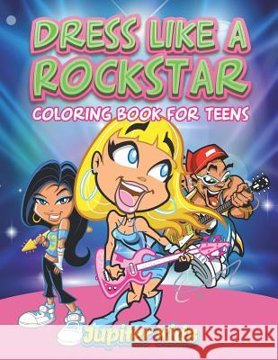 Dress Like A Rockstar: Coloring Book For Teens Jupiter Kids 9781683051954 Jupiter Kids - książka