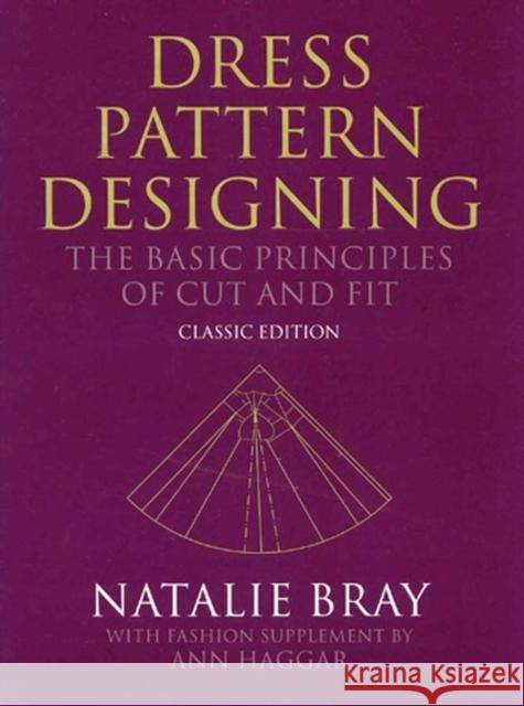 Dress Pattern Designing (Classic Edition): The Basic Principles of Cut and Fit Bray, Natalie 9780632065011 John Wiley and Sons Ltd - książka