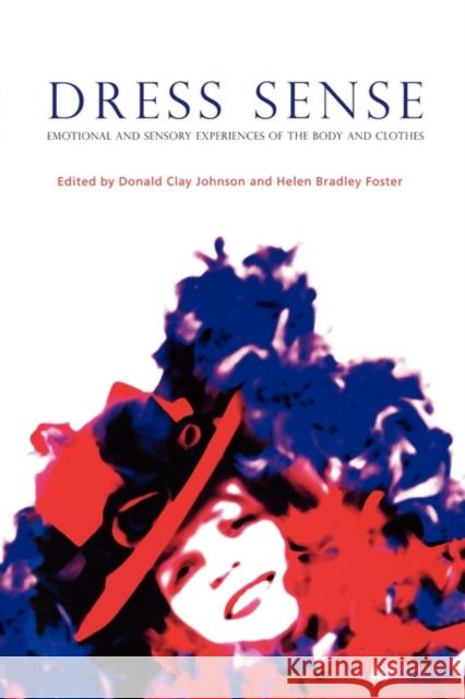 Dress Sense: Emotional and Sensory Experiences of the Body and Clothes Johnson, Donald Clay 9781845206932 Berg Publishers - książka