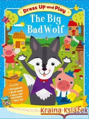 Dress Up and Play: the Big Bad Wolf Igloo Books 9781788100168 Bonnier Books Ltd - książka