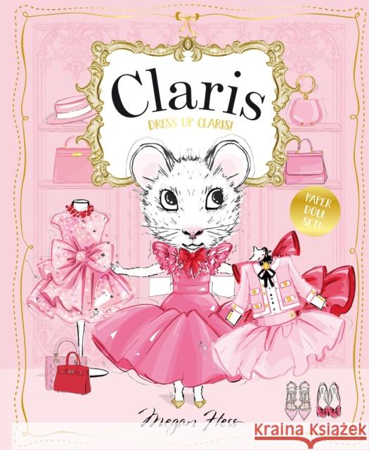 Dress Up Claris! Paper Doll Set: A Claris: The Chicest Mouse in Paris Book Megan Hess 9781761214332 Hardie Grant Books - książka