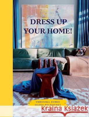 Dress Up Your Home! Veronika Zubko Olena Polkovska 9781914337789 Glagoslav Publications B.V. - książka