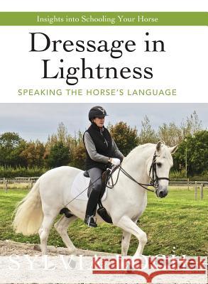 Dressage in Lightness: Speaking the Horse's Language Sylvia Loch 9781635616965 Echo Point Books & Media - książka