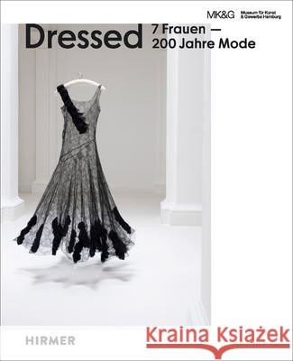 Dressed: 7 Frauen - 200 Jahre Mode Tulga Beyerle 9783777439099 Hirmer Verlag GmbH - książka