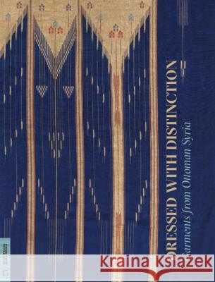 Dressed with Distinction: Garments from Ottoman Syria Gillian Vogelsang-Eastwood 9780990762690 University of Washington Press (JL) - książka