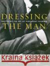 Dressing the Man: Mastering the Art of Permanent Fashion Alan Flusser 9780060191443 HarperCollins Publishers Inc