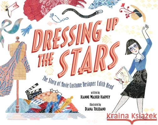 Dressing Up the Stars: The Story of Movie Costume Designer Edith Head Jeanne Walker Harvey Diana Toledano 9781534451056 Beach Lane Books - książka