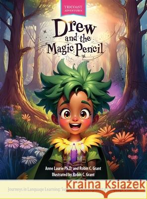 Drew and the Magic Pencil Anne Laurie Robin C. Grant Karen C. Richard 9781997514015 Tricoast Education - książka