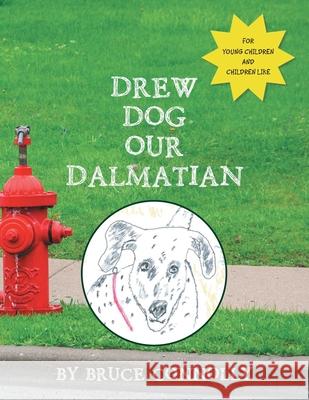 Drew Dog Our Dalmatian Bruce Connolly 9781665509787 AuthorHouse - książka