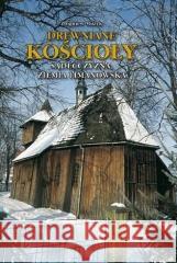 Drewniane Kościoły. Sądecczyzna, Ziemia Liman TW Zbigniew Muzyk 9788388887079 Fundacja - książka