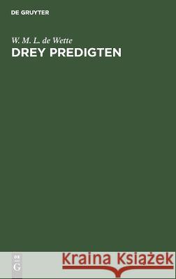 Drey Predigten W M L De Wette 9783112630853 De Gruyter - książka