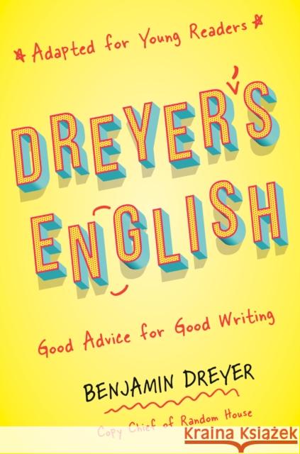 Dreyer's English (Adapted for Young Readers): Good Advice for Good Writing Benjamin Dreyer 9780593176832 Yearling Books - książka