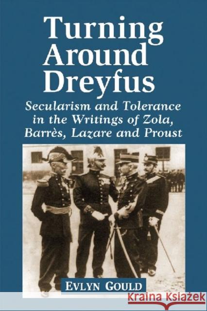 Dreyfus and the Literature of the Third Republic: Secularism and Tolerance in Zola, Barres, Lazare and Proust Gould, Evlyn 9780786472147 McFarland & Company - książka