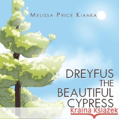 Dreyfus the Beautiful Cypress Melissa Price Kianka 9781665731775 Archway Publishing - książka