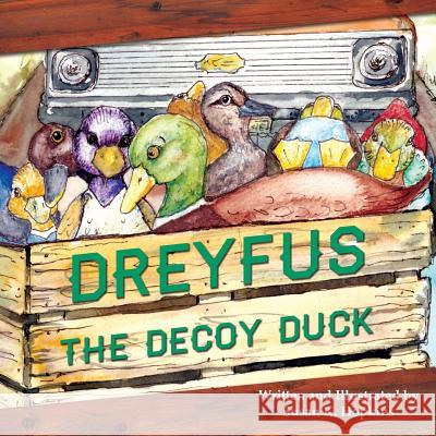 Dreyfus the Decoy Duck Susan K. Hopkins 9781613150573 Crosshouse Publishing - książka