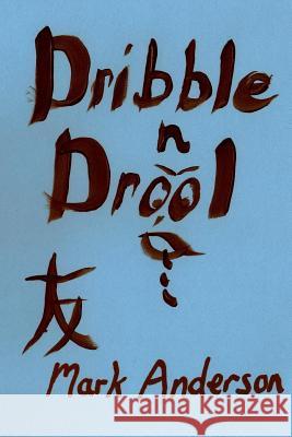 Dribble N Drool Mark J. Anderson 9781717079596 Createspace Independent Publishing Platform - książka