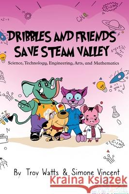 Dribbles and Friends Save STEAM Valley Troy Watts Simone Vincent 9781088011317 Kno3 Innovative Designs - książka