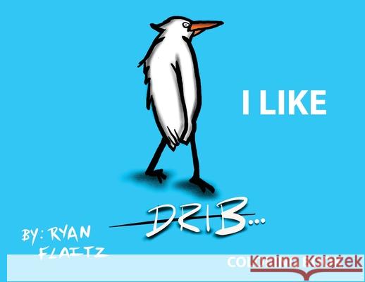 Drib...I Like Ryan J. Flaitz 9781917336123 Book Publishing Pros - książka