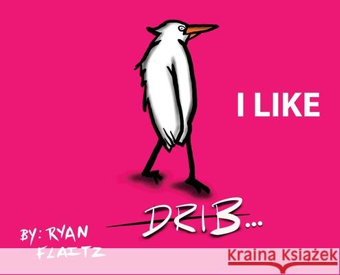 Drib...I Like Ryan J. Flaitz 9781917336130 Book Publishing Pros - książka
