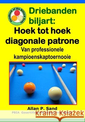 Driebanden Biljart - Hoek Tot Hoek Diagonale Patrone: Van Professionele Kampioenskaptoernooie Allan P. Sand 9781625052414 Billiard Gods Productions - książka