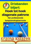Driebanden Biljart - Hoek Tot Hoek Diagonale Patrone: Van Professionele Kampioenskaptoernooie Allan P. Sand 9781625052414 Billiard Gods Productions