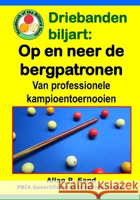 Driebanden Biljart - Op En Neer de Bergpatronen: Van Professionele Kampioentoernooien Allan P. Sand 9781625052681 Billiard Gods Productions - książka
