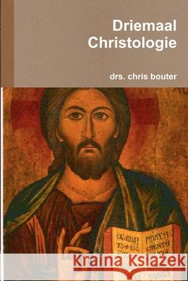 Driemaal Christologie MA chris bouter 9781409236580 Lulu.com - książka