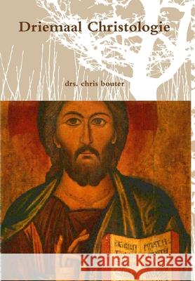 Driemaal Christologie drs. chris bouter 9781409296119 Lulu.com - książka