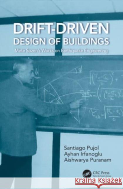 Drift-Driven Design of Buildings: Mete Sozen's Works on Earthquake Engineering Santiago Pujol Ayhan Irfanoglu Aishwarya Puranam 9781032251783 CRC Press - książka