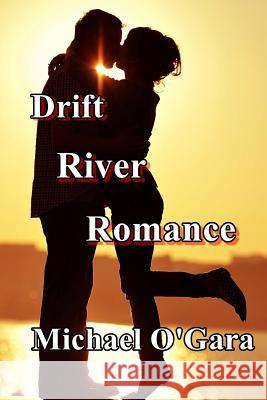 Drift River Romance Michael O'Gara 9780692600474 Heartland Indie Publishing LLC - książka