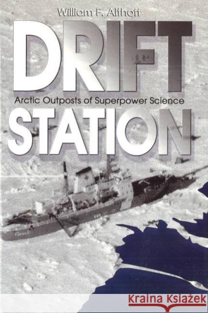 Drift Station: Arctic Outposts of Superpower Science Althoff, William F. 9781574887716 Potomac Books - książka