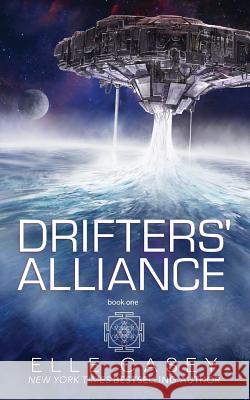 Drifters' Alliance: Book One Elle Casey 9781939455611 Elle Casey - książka