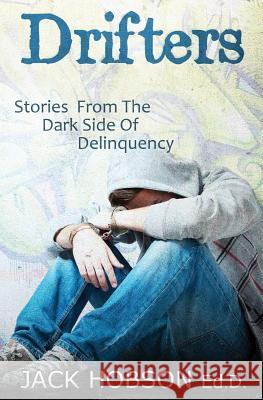 Drifters: Stories from the Dark Side of Delinquency Ed D. Jack Hobson 9781626940819 Black Opal Books - książka