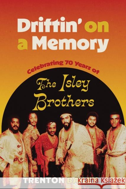 Driftin' on a Memory: Celebrating Seventy Years of the Isley Brothers Trenton Bailey 9781496859754 University Press of Mississippi - książka