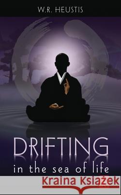Drifting in the Sea of Life W. R. Heustis 9781548836740 Createspace Independent Publishing Platform - książka