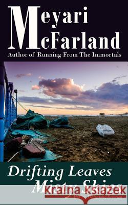 Drifting Leaves, Misty Skies Meyari McFarland 9781944269036 Mary M Raichle - książka