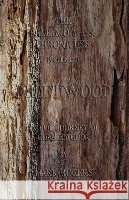 Driftwood: An Epic Journey of Gobbledygook Mark Daniel Rogers 9781537648644 Createspace Independent Publishing Platform - książka