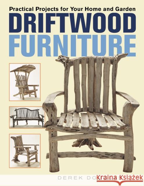 Driftwood Furniture: Practical Projects for Your Home and Garden Derek Douglas 9780228104292 Firefly Books Ltd - książka