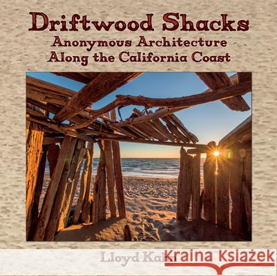 Driftwood Shacks: Anonymous Architecture Along the California Coast  9780936070803 Shelter Publications - książka