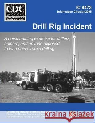 Drill Rig Incident Edward a. Barrett Roberta a. Calhoun Centers for Disease Control and Preventi 9781494383930 Createspace - książka