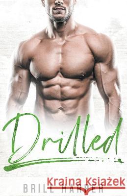 Drilled: A Blue Collar Bad Boys Book Brill Harper   9798223109587 Brill Harper - książka