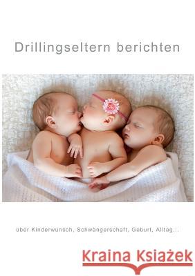 Drillingseltern berichten: über Kinderwunsch, Schwangerschaft, Geburt, Alltag... Cuvrk, Jana 9783738615517 Books on Demand - książka