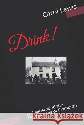 Drink!: A Walk Around the Historic Inns of Cwmbran Carol Ann Lewis 9781539424758 Createspace Independent Publishing Platform - książka